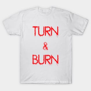 Turn and Burn T-Shirt